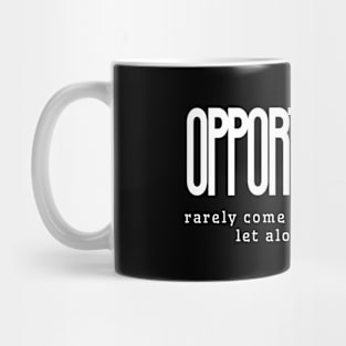 Opportunities rarely come fore second time, let alone the third (white writting) Mug